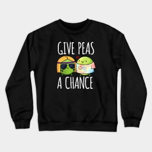 Give Peas A Chance Funny Peas Pun Crewneck Sweatshirt